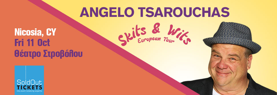 ANGELO TSAROUCHAS – WITS & SKITS EUROPEAN TOUR