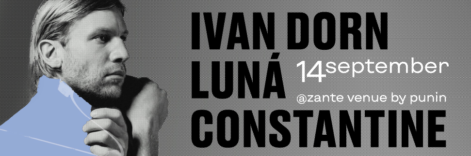IVAN DORN | LUNA | CONSTANTINE - NEW DATE 14/9/2024