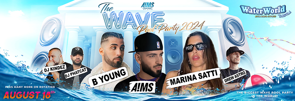 THE WAVE POOL PARTY - MARINA SATTI// A!MS // B YOUNG//  + more surprise guests!